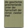 Die Geschichte Griechenlands Unter Der Herrschaft Der Römer, Zweiter Theil by Gustav Friedrich Hertzberg