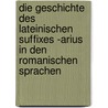 Die Geschichte des lateinischen Suffixes -arius in den romanischen Sprachen by Emil Rudolf Zimmermann