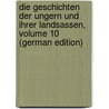 Die Geschichten Der Ungern Und Ihrer Landsassen, Volume 10 (German Edition) door Aurelius Fessler Ignatius