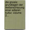 Die Gnosis: Grundlagen Der Weltanschauung Einer Edleren Kultur, Volume 2... door Eugen Heinrich Schmitt