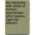 Die Harzreise: With Some of Heine's Best-Known Short Poems (German Edition)