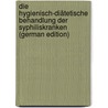 Die Hygienisch-Diätetische Behandlung Der Syphiliskranken (German Edition) by Müller Julius