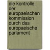 Die Kontrolle Der Europaeischen Kommission Durch Das Europaeische Parlament door Ute Seibold