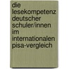 Die Lesekompetenz Deutscher Schuler/innen Im Internationalen Pisa-vergleich door Beatrice Hölting