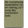 Die Monistische Seelenlehre (3); Ein Beitrag Zur L Sung Des Menschenr Tsels door Carl Du Prel