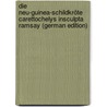 Die Neu-Guinea-Schildkröte Carettochelys insculpta Ramsay (German Edition) door G. Walther Wilhelm