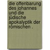 Die Offenbarung des Johannes und die jüdische Apokalyptik der römischen . by Wilhelm Julius Fiebig Paul
