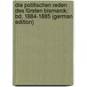 Die Politischen Reden Des Fürsten Bismarck: Bd. 1884-1885 (German Edition) door Ernst Arminius Kohl Horst