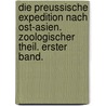 Die Preussische Expedition nach Ost-Asien. Zoologischer Theil. Erster Band. door Eduard Von Martens