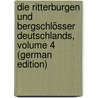 Die Ritterburgen Und Bergschlösser Deutschlands, Volume 4 (German Edition) door Friedrich Gottschalck Kaspar