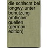 Die Schlacht bei Longwy, unter Benutzung amtlicher Quellen (German Edition) door Von Mutius Erhard