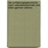 Die Schöpfungsgeschichte Nach Naturwissenschaft Und Bibel (German Edition) by Wilhelm Schultz Friedrich
