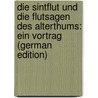 Die Sintflut Und Die Flutsagen Des Alterthums: Ein Vortrag (German Edition) door Diestel Ludwig