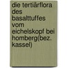 Die Tertiärflora des Basalttuffes vom Eichelskopf bei Homberg(bez. Kassel) door Torley K.