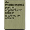 Die Tragödiechristos Paschon: Angeblich vom Heiligen Gregorius von Nazianz door Ellissen Adolf