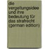 Die Vergeltungsidee Und Ihre Bedeutung Für Das Strafrecht (German Edition)