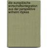 Die europäische Wirtschaftsintegration aus der Perspektive Wilhelm Röpkes door Sara Warneke