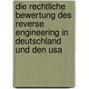 Die Rechtliche Bewertung Des Reverse Engineering In Deutschland Und Den Usa door Florian Schweyer