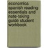 Economics Spanish Reading Essentials And Note-Taking Guide Student Workbook