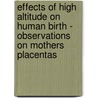 Effects of High Altitude on Human Birth - Observations on Mothers Placentas door J. Mcclung