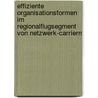 Effiziente Organisationsformen im Regionalflugsegment von Netzwerk-Carriern door Philipp Gallus