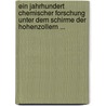 Ein Jahrhundert Chemischer Forschung Unter Dem Schirme Der Hohenzollern ... door August Wilhelm Von Hofmann