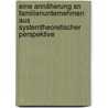Eine Annäherung an Familienunternehmen aus systemtheoretischer Perspektive door Alexander Jung