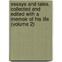 Essays and Tales. Collected and Edited with a Memoir of His Life (Volume 2)