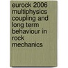 Eurock 2006 Multiphysics Coupling and Long Term Behaviour in Rock Mechanics by Van Cotthem Alain