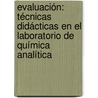 Evaluación: Técnicas didácticas en el Laboratorio de Química Analítica door Ana Sandra Alejandro
