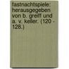 Fastnachtspiele: Herausgegeben Von B. Greiff Und A. V. Keller. (120 - 128.) door B. Greiff