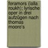 Feramors (Lalla Roukh); lyrische Oper in drei Aufzügen nach Thomas Moore's