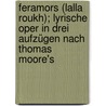 Feramors (Lalla Roukh); lyrische Oper in drei Aufzügen nach Thomas Moore's by Rubenstein