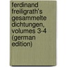 Ferdinand Freiligrath's Gesammelte Dichtungen, Volumes 3-4 (German Edition) by Freiligrath Ferdinand