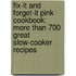 Fix-It and Forget-It Pink Cookbook: More Than 700 Great Slow-Cooker Recipes