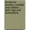 Florida for Tourists, Invalids and Settlers ... With map and illustrations. by George M. Barbour