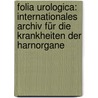 Folia Urologica: Internationales Archiv für die Krankheiten der Harnorgane door Kulisch Gustav
