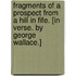 Fragments of a Prospect from a Hill in Fife. [In verse. By George Wallace.]