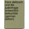 Franz Delitzsch Und Die Judenfrage: Antwortlich Beleuchtet (German Edition) door Rohling August
