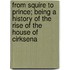 From Squire to Prince; Being a History of the Rise of the House of Cirksena