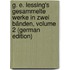 G. E. Lessing's Gesammelte Werke in Zwei Bänden, Volume 2 (German Edition)