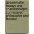 Gesammelte Essays und Charakterköpfe zur neueren Philosophie und Literatur