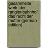 Gesammelte Werk: Der Rangier-Bahnhof. Das Recht Der Mutter (German Edition) door Helene Böhlau