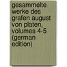 Gesammelte Werke Des Grafen August Von Platen, Volumes 4-5 (German Edition) door Platen August