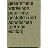 Gesammelte Werke Von Peter Hille: Gestalten Und Aphorismen (German Edition) door Hille Peter