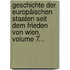 Geschichte Der Europäischen Staaten Seit Dem Frieden Von Wien, Volume 7...