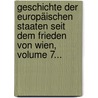 Geschichte Der Europäischen Staaten Seit Dem Frieden Von Wien, Volume 7... door Friedrich Buchholz