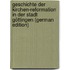 Geschichte Der Kirchen-Reformation in Der Stadt Göttingen (German Edition)