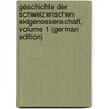 Geschichte Der Schweizerischen Eidgenossenschaft, Volume 1 (German Edition) door Konrad Vögelin Johann