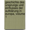 Geschichte Des Ursprungs Und Einflusses Der Aufklärung In Europa, Volume 1 door W.E. Hartpole Lecky